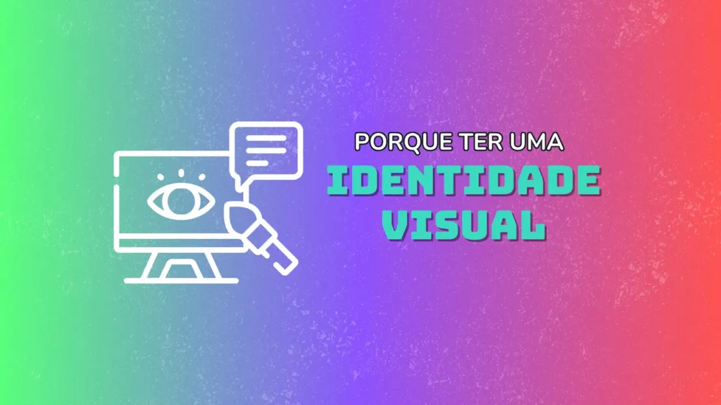 Porque ter uma identidade visual bem definida?