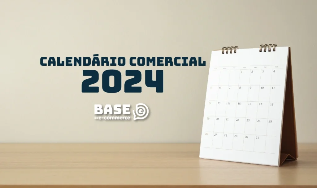 Calendário comercial de 2024: Datas Importantes para o E-commerce no Brasil 3 Calendário Comercial 2024 para E-commerce