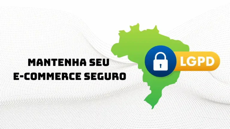 LGPD Mantenha seu e-commerce seguro